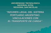 UNIVERSIDAD TECNOLOGICA NACIONAL (UTN) REGIONAL SAN NICOLAS ”REGIMEN LEGAL DEL SISTEMA PORTUARIO ARGENTINO. VINCULACIONES CON EL TRANSPORTE DE CARGA”