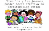 JARC PERU: Una experiencia cooperativa “Como los y las jóvenes pueden hacer efectiva su participación social cooperativa”