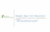 Google Apps for Education La tecnología en educación poderosamente simple Apertura de cuentas para el alumnado de la Fundación Escuela Teresiana.