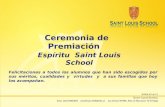 Ceremonia de Premiación Espíritu Saint Louis School Felicitaciones a todos los alumnos que han sido escogidos por sus méritos, cualidades y virtudes y.
