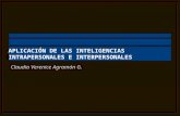APLICACIÓN DE LAS INTELIGENCIAS INTRAPERSONALES E INTERPERSONALES Claudia Verenice Agramón G.