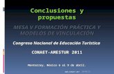 Conclusiones y propuestas MESA V FORMACIÓN PRÁCTICA Y MODELOS DE VINCULACIÓN Congreso Nacional de Educación Turística CONAET-AMESTUR 2011 Monterrey, México.