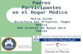 Padres Participantes en el Hogar Médico Malia Corde Directora del Proyecto, Hogar Médico Red Estatal de Apoyo para Padres.