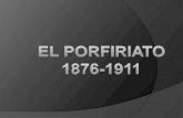 EL PORFIRIATO (1876-1911)  Periodo que comprende de 1876, cuando P. Díaz derroca a Sebastián Lerdo de Tejada, hasta 1911, con su renuncia e inicio de.