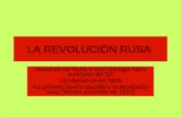 LA REVOLUCIÓN RUSA -Situación de Rusia a fines del siglo XIX y principios del XX -La revolución del 1905 -La primera Guerra Mundial y la Revolución rusa.