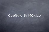 Capítulo 5: México. 14/3 Bellringer Palabra del día: bollazo (slang) Encuentren el sentido de esta palabra y escriban una oración original empleándola.