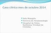 Caso clínico mes de octubre 2014 Inés Marqués Servicio de Neumonología Hospital de Niños Santísima Trinidad de Córdoba.