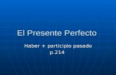 El Presente Perfecto Haber + participio pasado p.214.