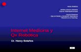 Internet Medicina y Qx Robótica Dr. Henry Bolaños  Henry Bolaños - Médico Gineco-Obstetra - Esp en Videolaparoscopia - Ing de Sistemas.