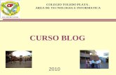 CURSO BLOG COLEGIO TOLEDO PLATA. AREA DE TECNOLOGIA E INFORMATICA 2010.