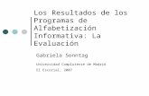Los Resultados de los Programas de Alfabetización Informativa: La Evaluación Gabriela Sonntag Universidad Complutense de Madrid El Escorial, 2007.