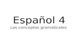Español 4 Los conceptos gramaticales. Los tiempos indicativos.