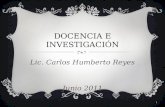 DOCENCIA E INVESTIGACIÓN Lic. Carlos Humberto Reyes Junio 2011 1.
