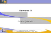 Departamento de Informática Universidad Técnica Federico Santa María Semana 5 Subprogramas.