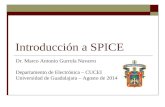 Introducción a SPICE Dr. Marco Antonio Gurrola Navarro Departamento de Electrónica – CUCEI Universidad de Guadalajara – Agosto de 2014.