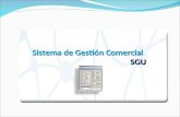 Sistema de Gestión Comercial SGU SGU. Características de la Aplicación SGU Este sistema se compone de las siguientes pantallas:  Criterios de búsqueda.