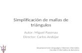 Simplificación de mallas de triángulos Autor: Miguel Pasenau Director: Carlos Andújar Departament de Llenguatges i Sistemes Informàtics Facultat d’Informàtica.