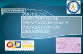 BIENVENIDOS PROYECTO INSTITUCIONAL PREVENCION VIAL Y PREVENCIÓN DE DESASTRES.