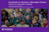Contando la Historia y Mensajes Claves Arma tu paquete medios Fora Regional de Comunicaciones 2010 Por la Oficina Mundial Scout, Relaciones Externas &