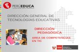 DIRECCIÓN PEDAGÓGICA DIRECCIÓN GENERAL DE TECNOLOGÍAS EDUCATIVAS AREA DE COMPETENCIAS EN TIC.