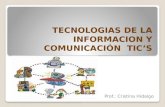 TECNOLOGIAS DE LA INFORMACION Y COMUNICACIÓN TIC’S Prof.: Cristina Hidalgo.