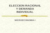 ELECCION RACIONAL Y DEMANDA INDIVIDUAL MICROECONOMIA I.