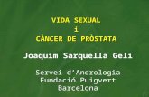 Joaquim Sarquella Geli Servei d’Andrologia Fundació Puigvert Barcelona VIDA SEXUAL i CÀNCER DE PRÒSTATA.