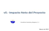 Vii.- Impacto Neto del Proyecto Consultores Acuícolas y Pesqueros S. C. Marzo de 2012.
