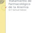 Tratamiento de Farmacológico de la Anemia Q.F. Samuel Gálvez.
