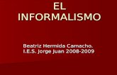 EL INFORMALISMO Beatriz Hermida Camacho. I.E.S. Jorge Juan 2008-2009.