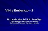 VIH y Embarazo - 2 Dr. Leslie Marcial Soto Arquíñigo Enfermedades Infecciosas y Tropicales Universidad Peruana Cayetano Heredia.