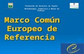 Marco Común Europeo de Referencia Formación de docentes de Inglés Metodología, Didáctica y Mesas de Trabajo.