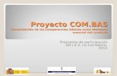 Proyecto COM.BAS Consolidación de las competencias básicas como elemento esencial del currículo Propuesta de participación del I.E.S. La Corredoria, 2011.