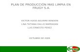 PLAN DE PRODUCCIÓN MAS LIMPIA EN FRUGY S.A. VICTOR HUGO AGUIRRE RENDON LINA TATIANA GALLO BARRAGAN LUIS ERNESTO PEREZ OCTUBRE DE 2005.