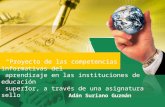 “Proyecto de las competencias informativas del aprendizaje en las instituciones de educación superior, a través de una asignatura sello” Adán Suriano Guzmán.