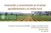 Innovación y conocimiento en el sector agroalimentario y el medio rural II Encuentro “Desarrollo Rural Sostenible”, Zaragoza, 19 de febrero de 2014 José.
