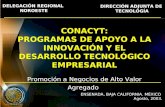 CONACYT: PROGRAMAS DE APOYO A LA INNOVACIÓN Y EL DESARROLLO TECNOLÓGICO EMPRESARIAL Promoción a Negocios de Alto Valor Agregado ENSENADA, BAJA CALIFORNIA.