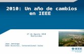 2010: Un año de cambios en IEEE 27 de Agosto 2010 Montevideo Jean Jennings IEEE Director, International Sales.