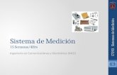 Sistema de Medición 15 Semanas/4Hrs Ingeniería en Comunicaciones y Electrónica (INCE) 1 I7292 Sistemas de Medición.