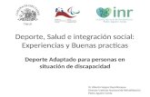 Deporte, Salud e integración social: Experiencias y Buenas practicas Deporte Adaptado para personas en situación de discapacidad Dr Alberto Vargas Peyreblanque.
