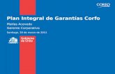 Plan Integral de Garantías Corfo Matías Acevedo Gerente Corporativo Santiago, 30 de marzo de 2011.