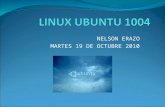 NELSON ERAZO MARTES 19 DE OCTUBRE 2010. Ubuntu Una distribución GNU/Linux (también abreviado como “distro”) consiste en una recopilación de aplicaciones.