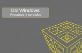 OS Windows Procesos y servicios. Procesos de OS Windows Cuando abrimos el administrador de tareas a veces nos preguntamos qué son esos procesos que corren.