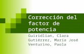 Corrección del factor de potencia Guiridlian, Clara Gutiérrez, María José Venturino, Paola.
