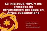 1 La iniciativa HIPC y los procesos de privatización del agua en África subsahariana Irene González Pijuan ESF-ODG 21 de noviembre de 2008.