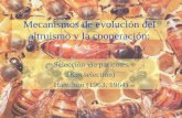 Mecanismos de evolución del altruismo y la cooperación: Selección vía parientes (Kin selection) Hamilton (1963, 1964)