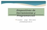 Diapositivas de Herramientas y Programaicion Creador:Jorge Mite Labre jrmite@espol.edu.ec jrmite@espol.edu.ec.