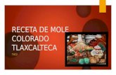 RECETA DE MOLE COLORADO TLAXCALTECA T4C2. Video  https://www.youtube.com/watch?v=Jq7FuS9PZT8.
