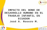IMPACTO DEL BONO DE DESARROLLO HUMANO EN EL TRABAJO INFANTIL EN ECUADOR José A. Rosero M.