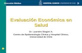Dirección Médica Evaluación Económica en Salud Dr. Leandro Biagini A. Centro de Epidemiología Clínica y Hospital Clínico, Universidad de Chile.
